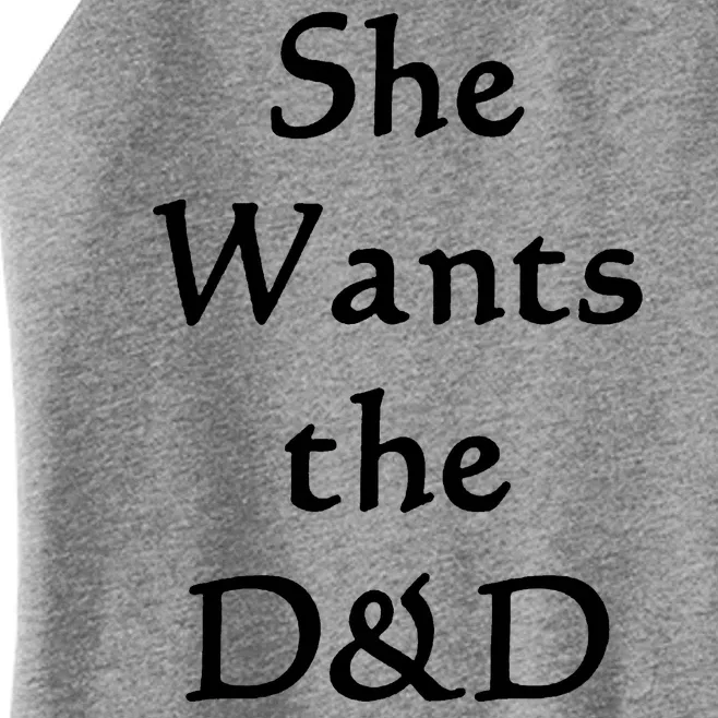 DnD Funny She Wants The D&D Women’s Perfect Tri Rocker Tank