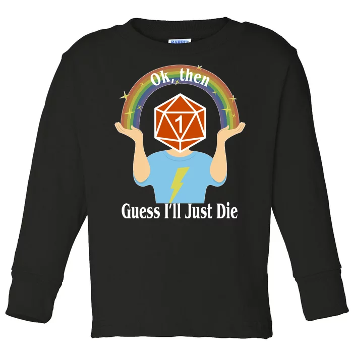 DnD Gamers Ok Then Guess I'll Die Nat Toddler Long Sleeve Shirt