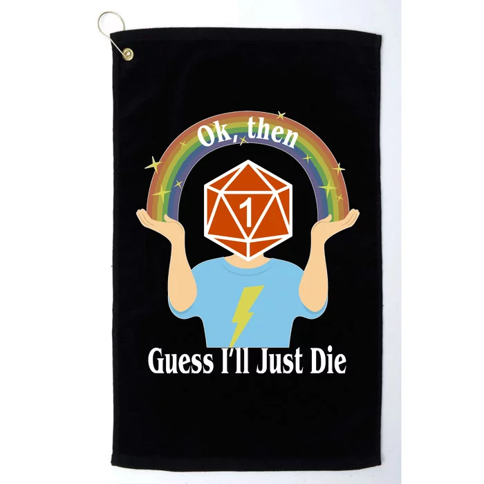 DnD Gamers Ok Then Guess I'll Die Nat Platinum Collection Golf Towel