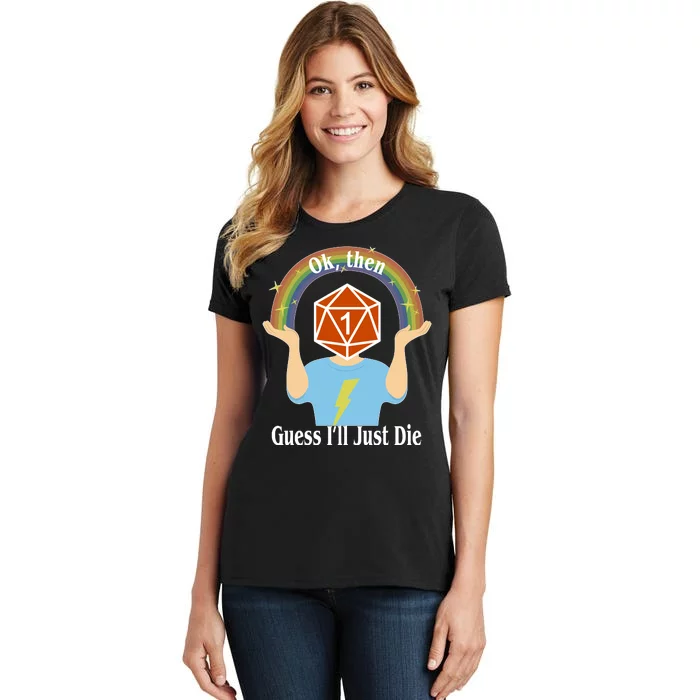 DnD Gamers Ok Then Guess I'll Die Nat Women's T-Shirt