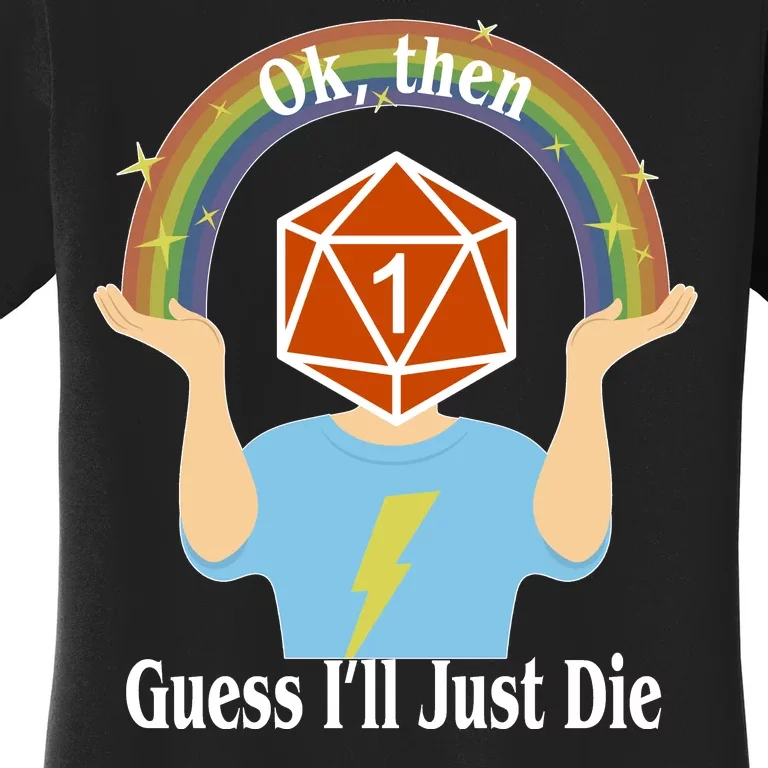 DnD Gamers Ok Then Guess I'll Die Nat Women's T-Shirt