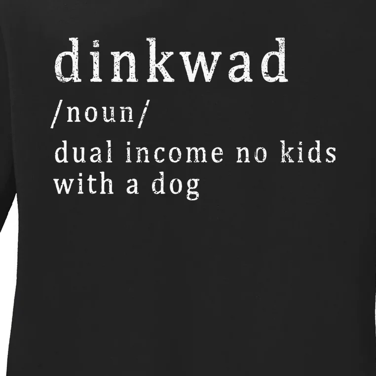 Dinkwad Noun Dual Income No With A Dog Ladies Long Sleeve Shirt