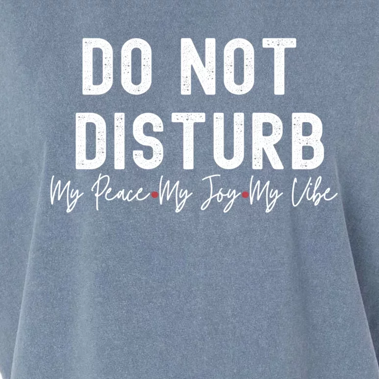 Do Not Disturb My Peace My Joy My Vibe Gift Garment-Dyed Women's Muscle Tee