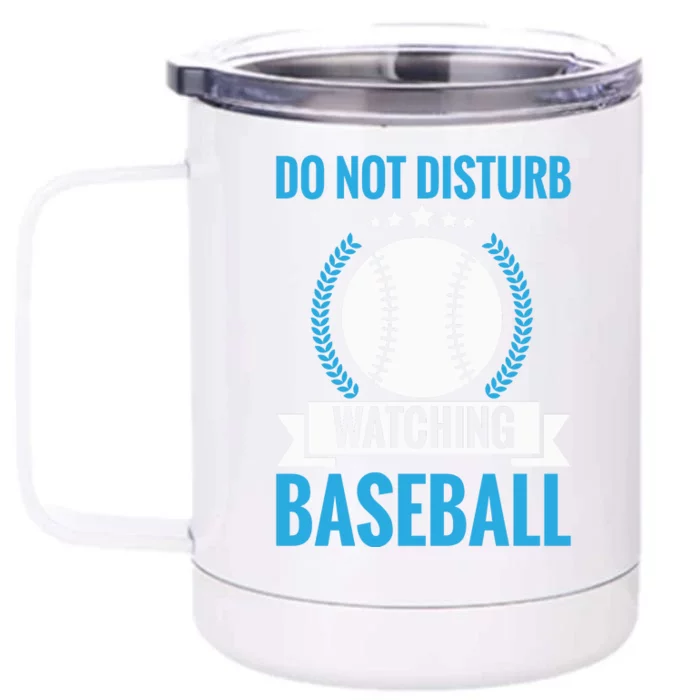 Do Not Disturb Watching Baseball Funny Baseball Gift Front & Back 12oz Stainless Steel Tumbler Cup