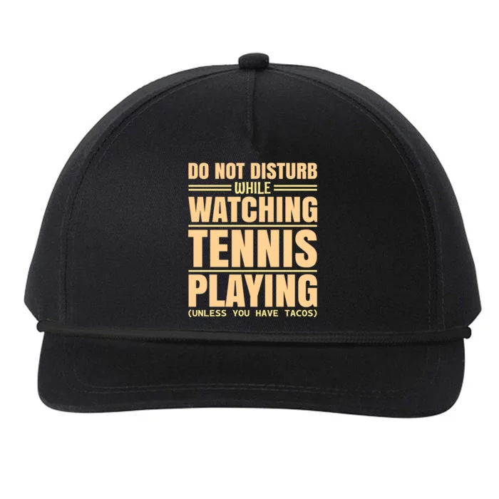 Do Not Disturb While Watching Tennis Playing Unless You Have Tacos Snapback Five-Panel Rope Hat