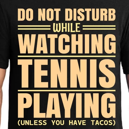 Do Not Disturb While Watching Tennis Playing Unless You Have Tacos Pajama Set