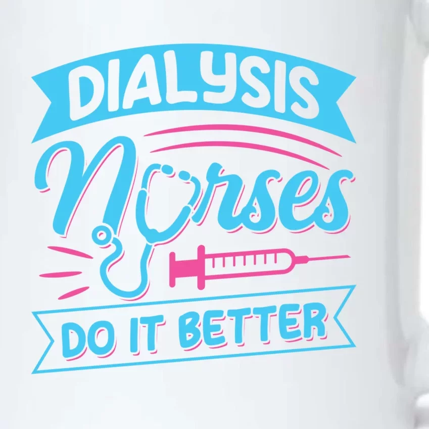 Dialysis Nurses Do It Better Design Dialysis Nurse Gift Black Color Changing Mug