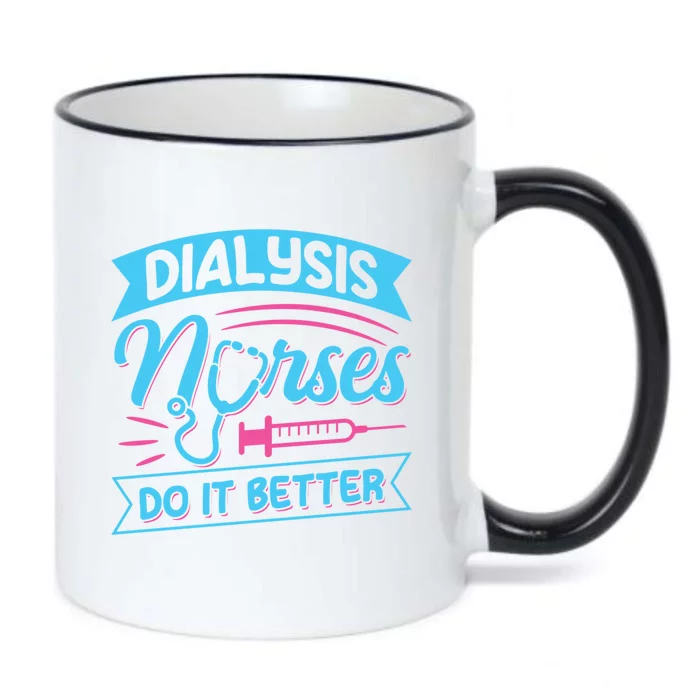 Dialysis Nurses Do It Better Design Dialysis Nurse Gift Black Color Changing Mug