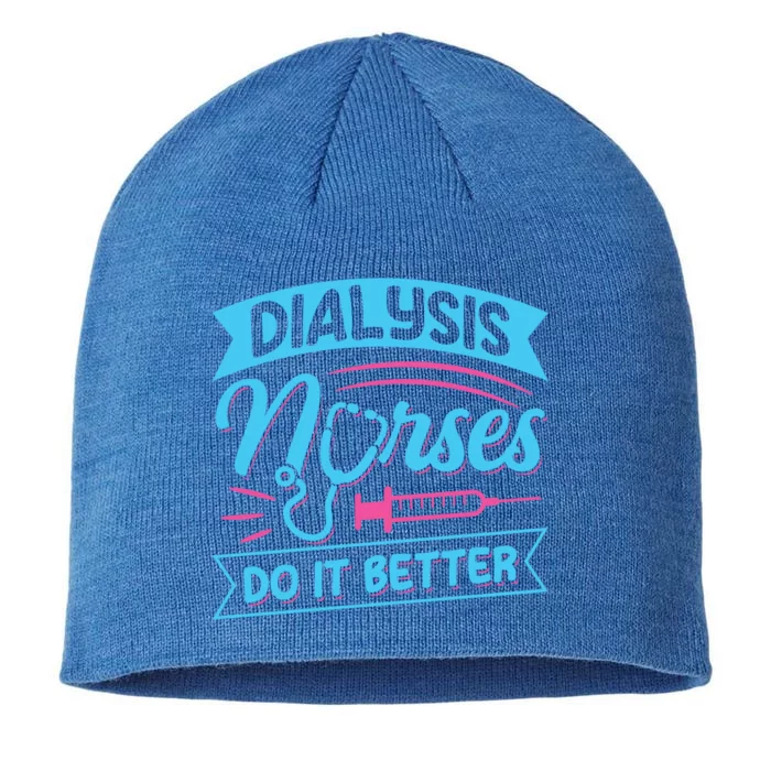 Dialysis Nurses Do It Better Design Dialysis Nurse Gift 8 1/2in Sustainable Knit Beanie