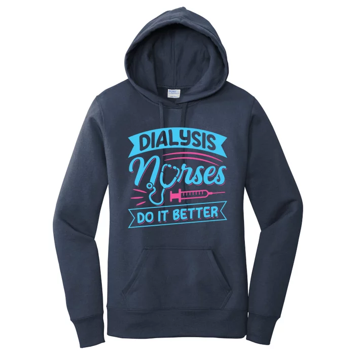 Dialysis Nurses Do It Better Design Dialysis Nurse Gift Women's Pullover Hoodie