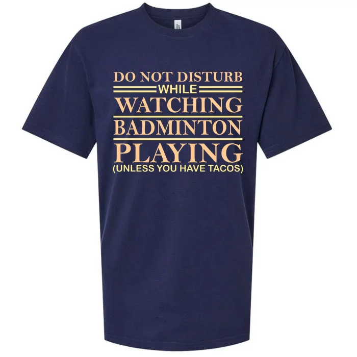 Do Not Disturb While Watching Badmintion Playing Unless You Have Tacos Sueded Cloud Jersey T-Shirt