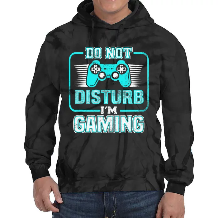 Do Not Disturb I'm Gaming Funny Gamer Video Games Boys Tie Dye Hoodie