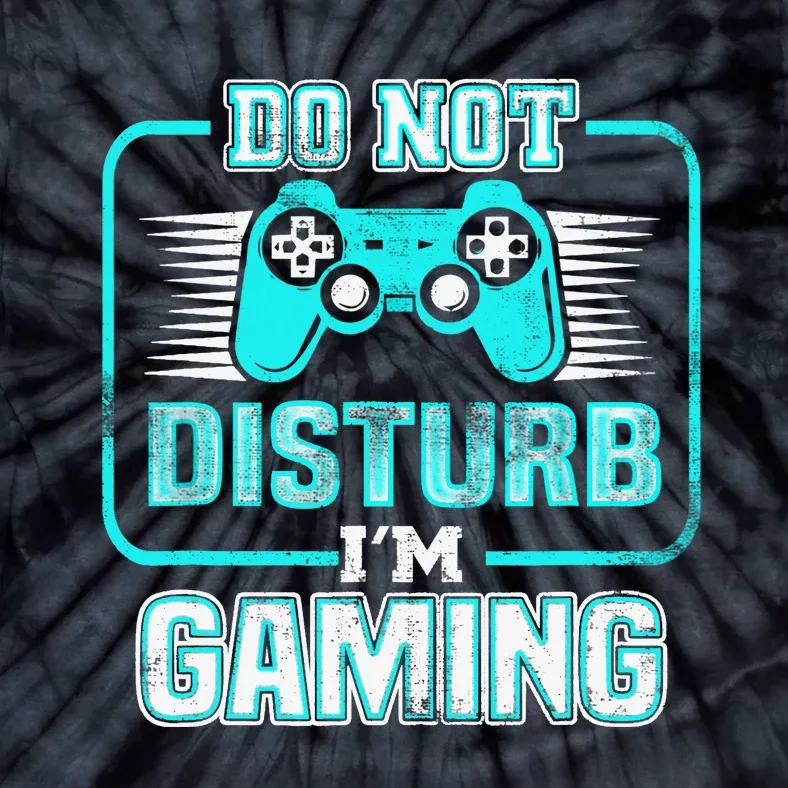 Do Not Disturb I'm Gaming Funny Gamer Video Games Boys Tie-Dye T-Shirt