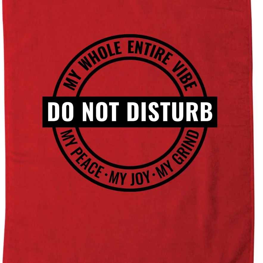 Do Not Disturb My Peace For Black History Month Gift Platinum Collection Golf Towel