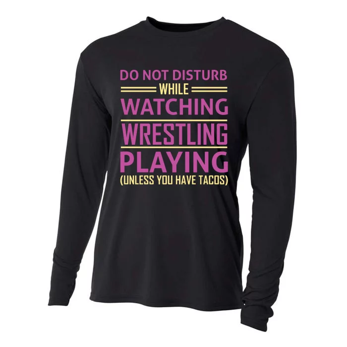 Do Not Disturb While Watching Wrestling Playing Unless You Have Tacos Cooling Performance Long Sleeve Crew