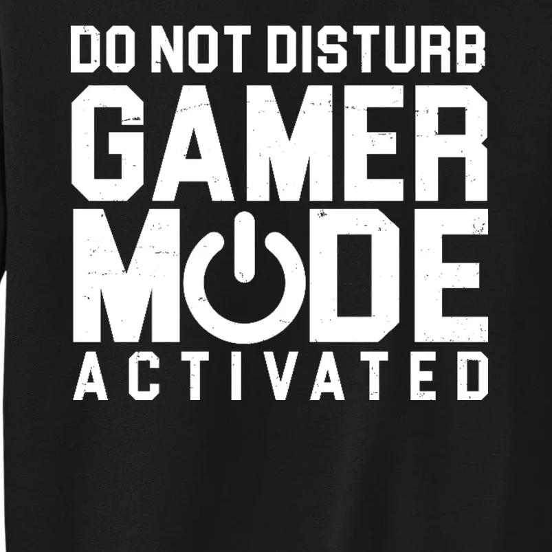 Do Not Disturb Gamer Mode Activated Tall Sweatshirt