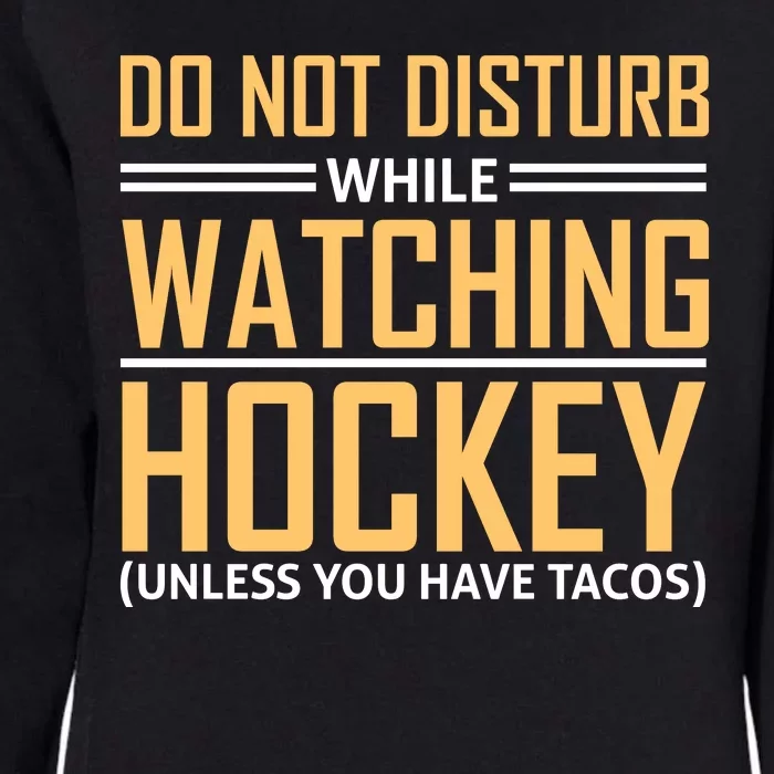 Do Not Disturb While Watching Ice Hockey Womens California Wash Sweatshirt