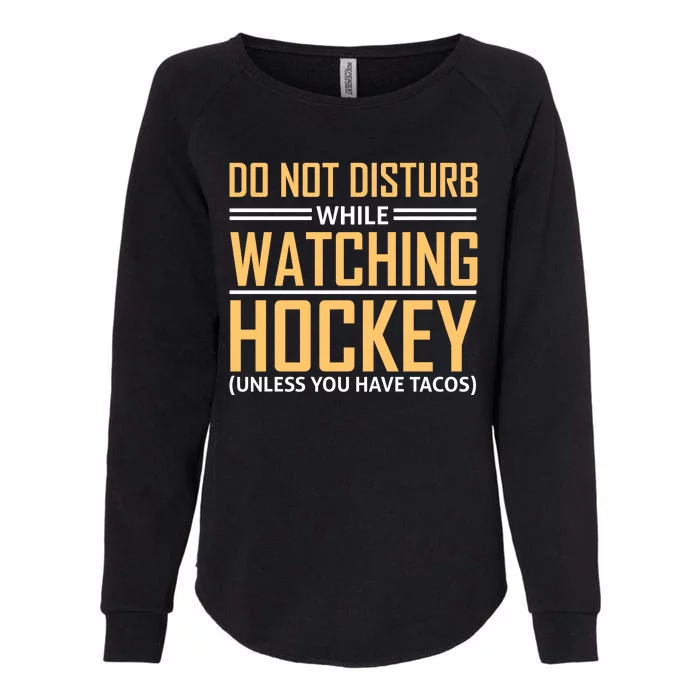 Do Not Disturb While Watching Ice Hockey Womens California Wash Sweatshirt