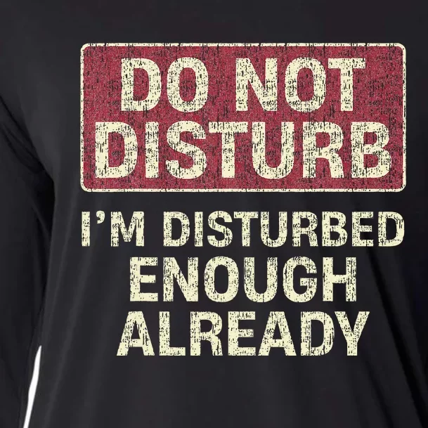 Do Not Disturb IM Disturbed Enough Already Sarcastic Cooling Performance Long Sleeve Crew