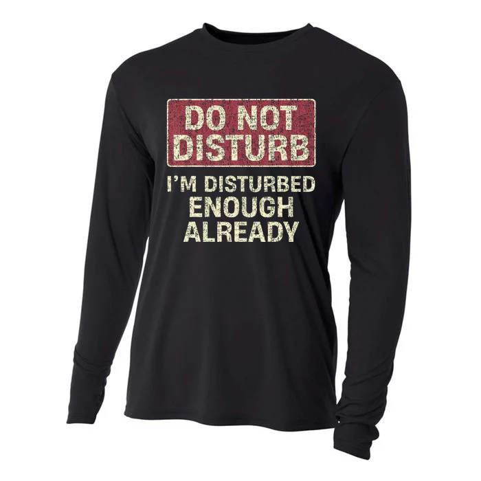 Do Not Disturb IM Disturbed Enough Already Sarcastic Cooling Performance Long Sleeve Crew