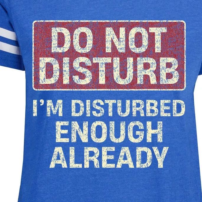 Do Not Disturb IM Disturbed Enough Already Sarcastic Enza Ladies Jersey Football T-Shirt