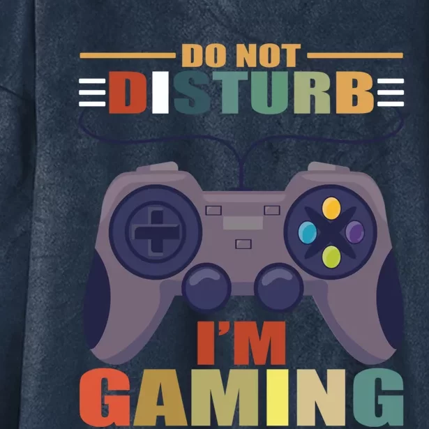 Do Not Disturb I'm Gaming Great Gift National Video Games Day Meaningful Gift Hooded Wearable Blanket