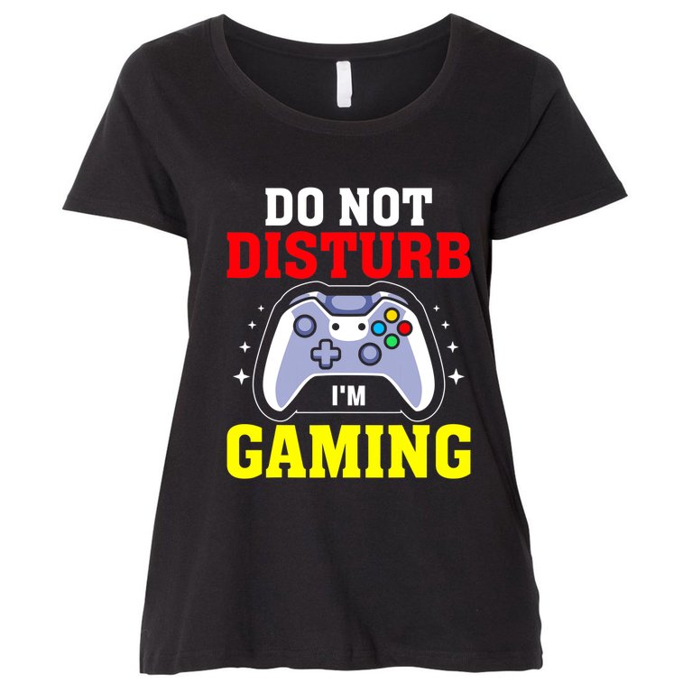 Do Not Disturb I'm Gaming Video Gamer Women's Plus Size T-Shirt