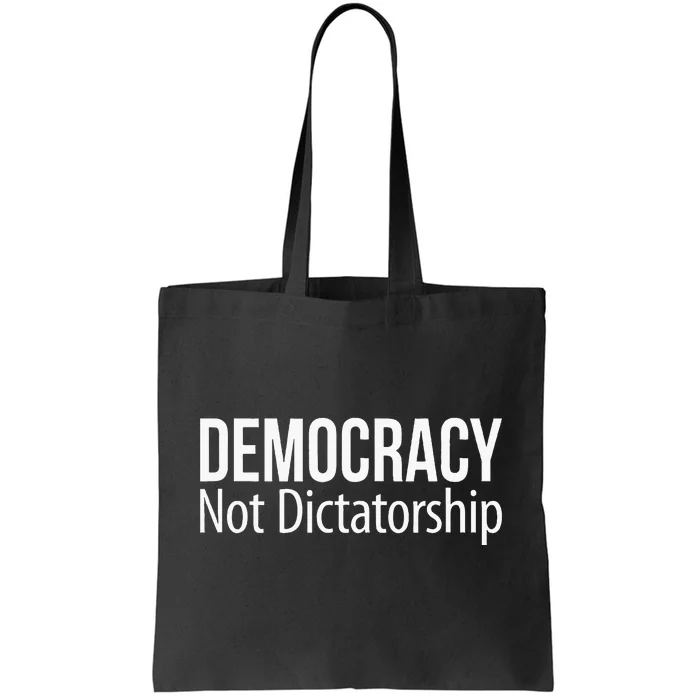 Democracy Not Dictatorship Tote Bag