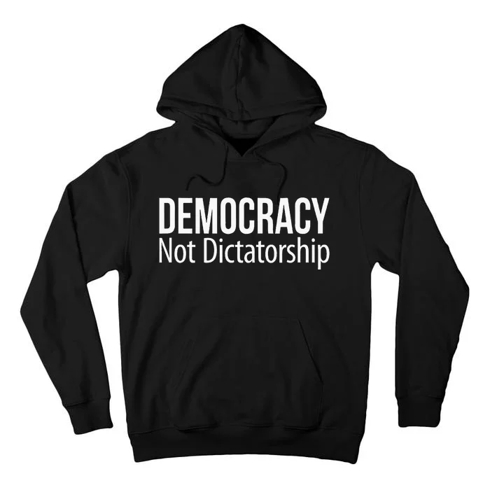 Democracy Not Dictatorship Tall Hoodie