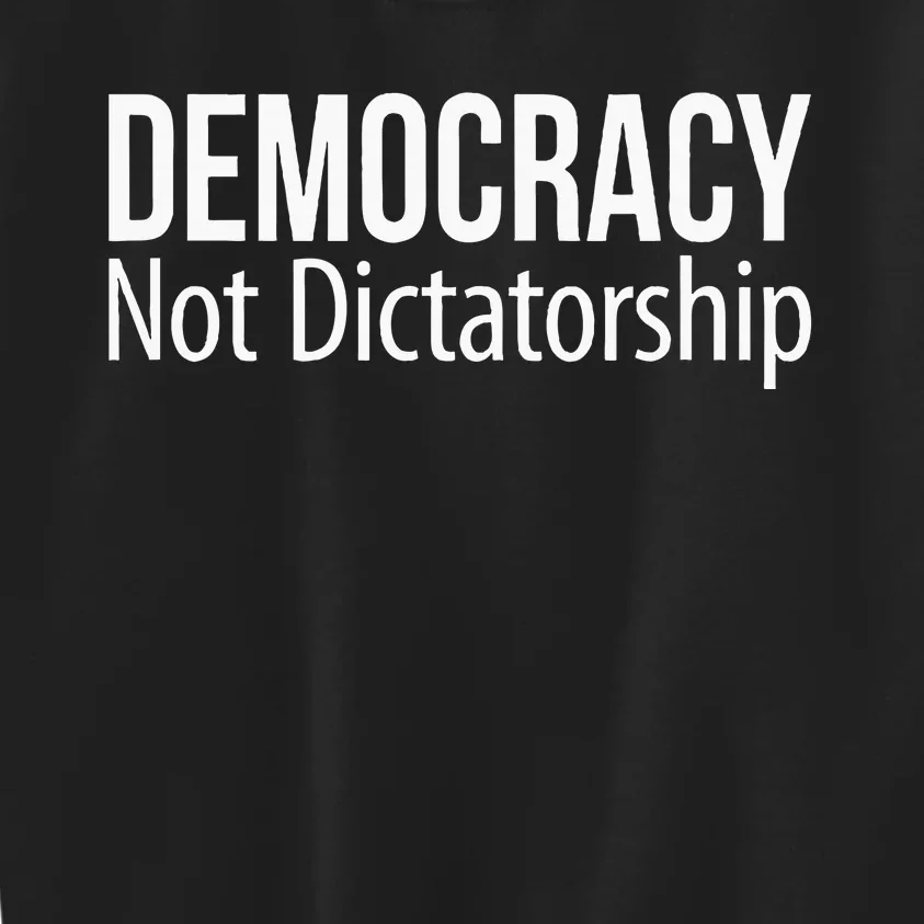 Democracy Not Dictatorship Kids Sweatshirt