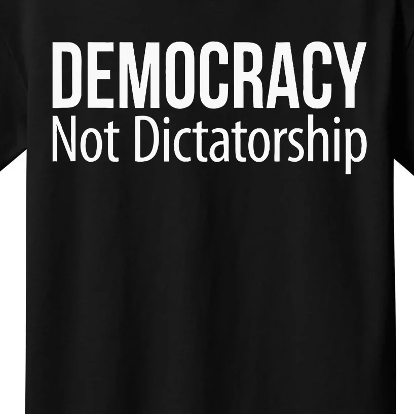 Democracy Not Dictatorship Kids T-Shirt