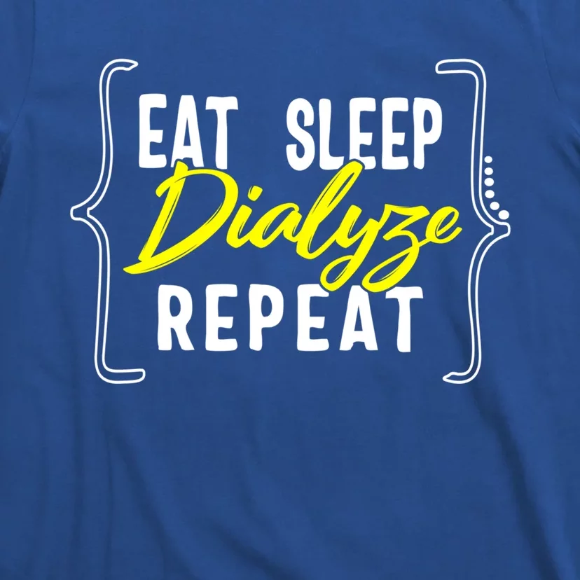 Dialysis Nurse Eat Sleep Dialyze Repeat Rn Renal Nephrology Gift T-Shirt