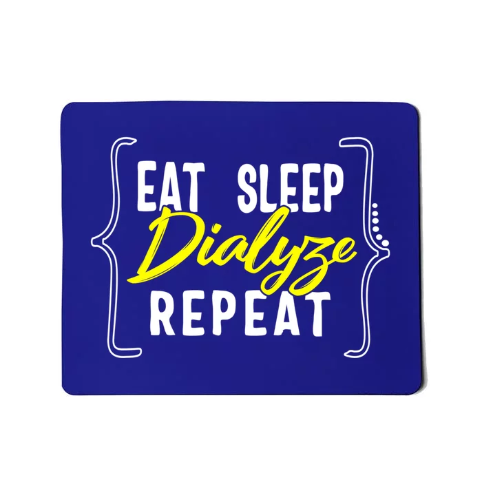 Dialysis Nurse Eat Sleep Dialyze Repeat Rn Renal Nephrology Gift Mousepad