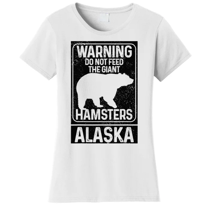 Do Not Feed The Giant Hamsters Grizzly Bear Funny Alaska Women's T-Shirt