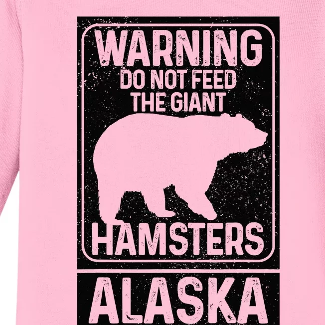 Do Not Feed The Giant Hamsters Grizzly Bear Funny Alaska Baby Long Sleeve Bodysuit