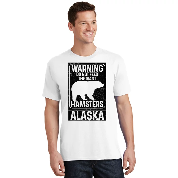 Do Not Feed The Giant Hamsters Grizzly Bear Funny Alaska T-Shirt