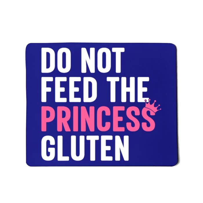 Do Not Feed The Princess Gluten Funny Mousepad