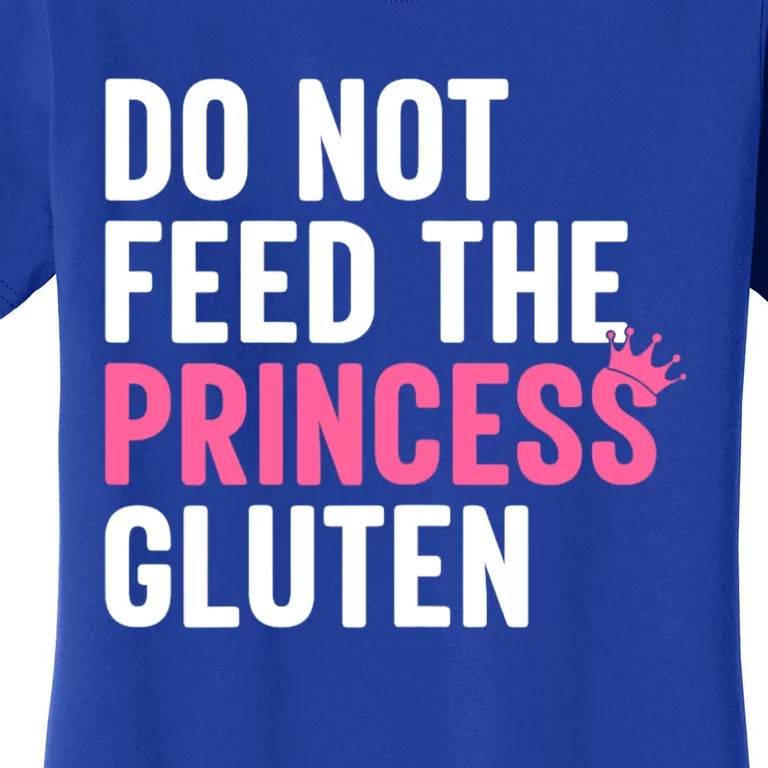 Do Not Feed The Princess Gluten Funny Women's T-Shirt