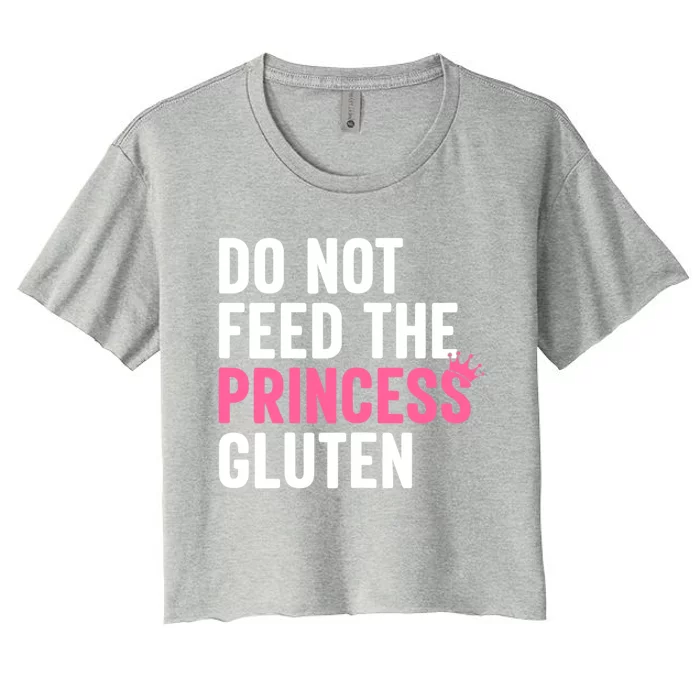 Do Not Feed The Princess Gluten Funny Women's Crop Top Tee