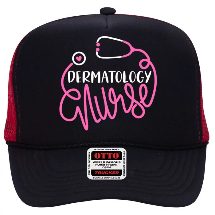 Dermatology Nurse Funny Dermatology Nursing Departt Nurse Gift High Crown Mesh Trucker Hat