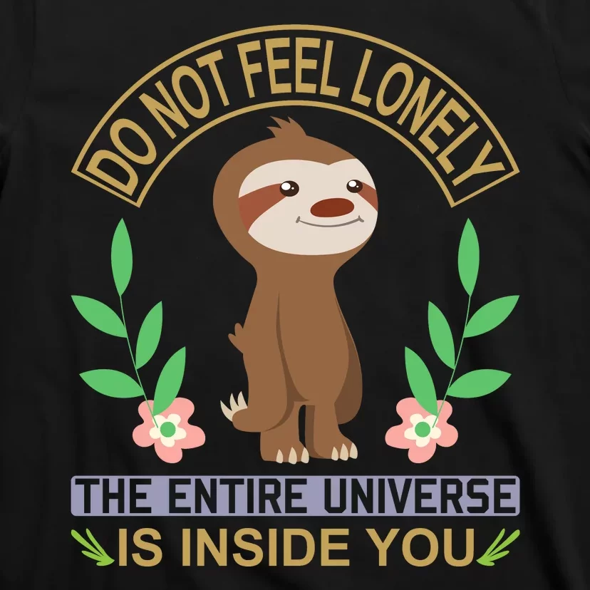 Do Not Feel Lonely The Entire Universe Is Inside You T-Shirt