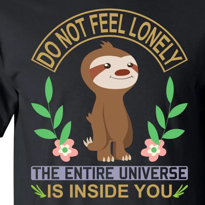 Do Not Feel Lonely The Entire Universe Is Inside You Tall T-Shirt