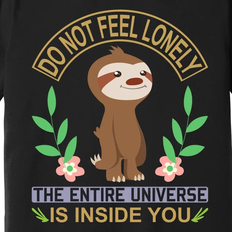 Do Not Feel Lonely The Entire Universe Is Inside You Premium T-Shirt