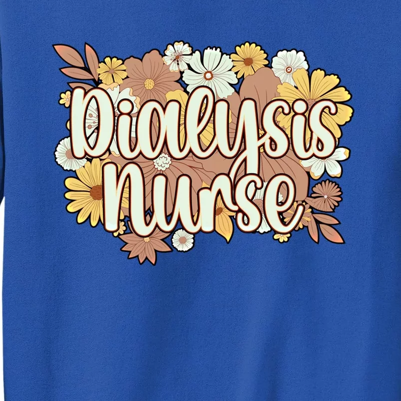 Dialysis Nurse Flowers Dialysis Nursing Great Gift Sweatshirt