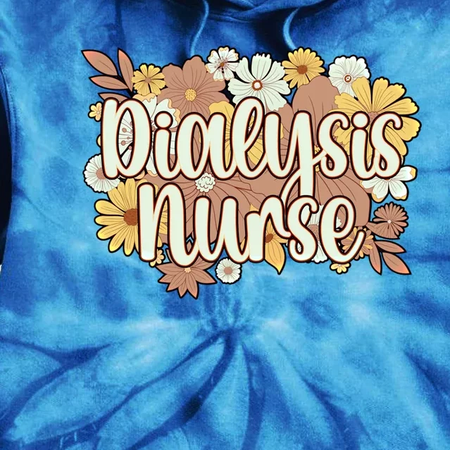 Dialysis Nurse Flowers Dialysis Nursing Great Gift Tie Dye Hoodie