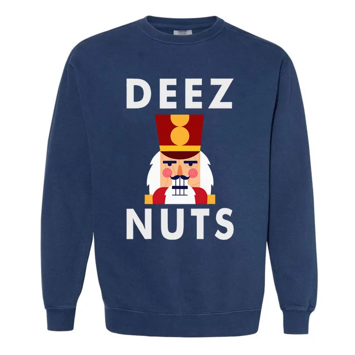 Deez Nuts Funny Christmas Nutcracker Garment-Dyed Sweatshirt