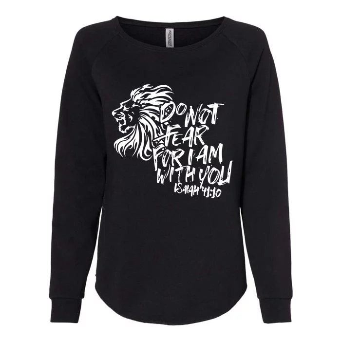 Do Not Fear For I Am With You Isaiah 41:10 Bible Verse Lion Cool Gift Womens California Wash Sweatshirt