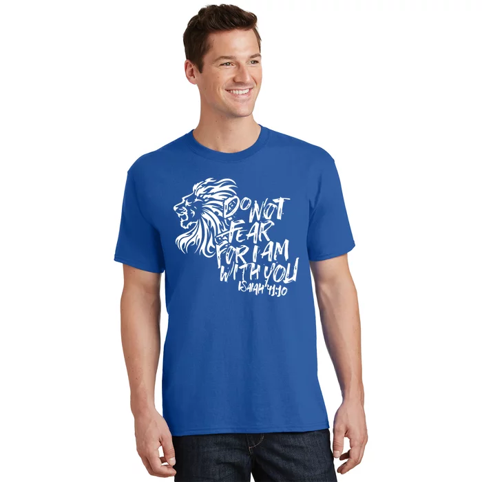 Do Not Fear For I Am With You Isaiah 41:10 Bible Verse Lion Cool Gift T-Shirt