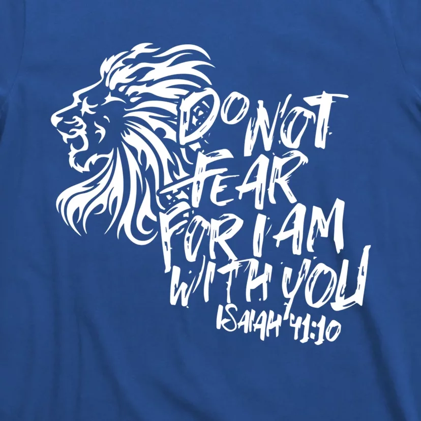 Do Not Fear For I Am With You Isaiah 41:10 Bible Verse Lion Cool Gift T-Shirt