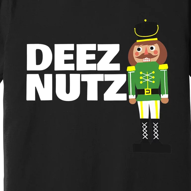 Deez Nuts Funny Christmas Nutcracker Deez Nuts Premium T-Shirt